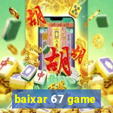 baixar 67 game